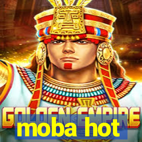 moba hot
